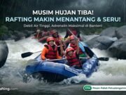Musim Hujan Tiba! Ini Alasan Kenapa Rafting di Banten Malah Tambah Seru dan Menantang Banten Rafting Ciberang di Musim Hujan tambah seru