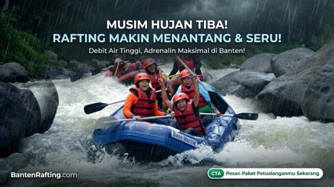 Banten Rafting Ciberang di Musim Hujan tambah seru